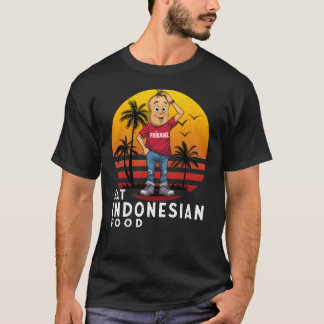 T-shirt Eat Indonesian Food 