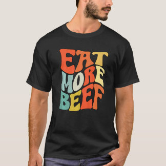 T-shirt Eat More Beef Support Local Farmers Farming Farmer