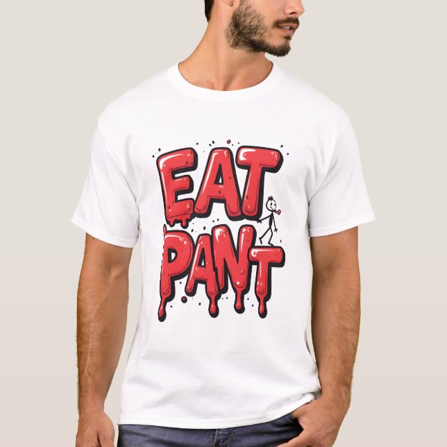 T-shirt EAT PANT - Graphique de typographie de mème joueus (Devant)
