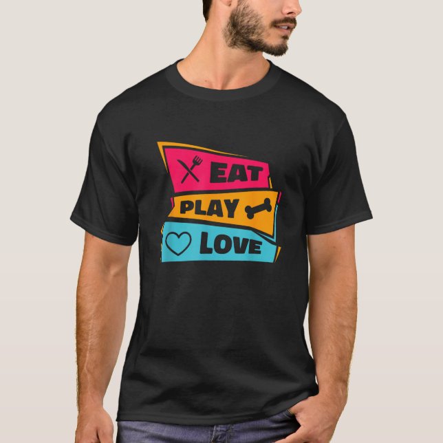 T-shirt Eat Play Love Animals Pets Lover Dogs Puppies Owne (Devant)