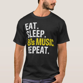 T-shirt Eat Sleep 80 s Music Repeat Venin