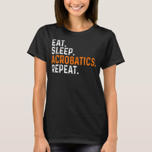 T-shirt Eat Sleep acroatics Répéter Acrobat Gymnastique Gy