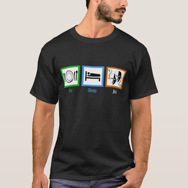 T-shirt Eat Sleep Act Funny Theatre Acteur (Devant)