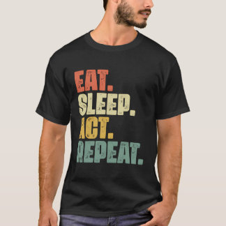 T-shirt Eat Sleep Act Répéter Broadway Actrice Théâtre