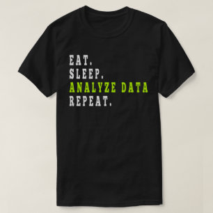 T-shirt Eat Sleep Analyser les données Répéter, analyste d
