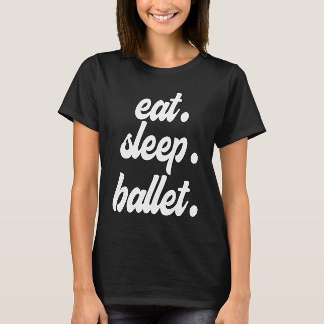 T-shirt Eat Sleep Ballet (Devant)