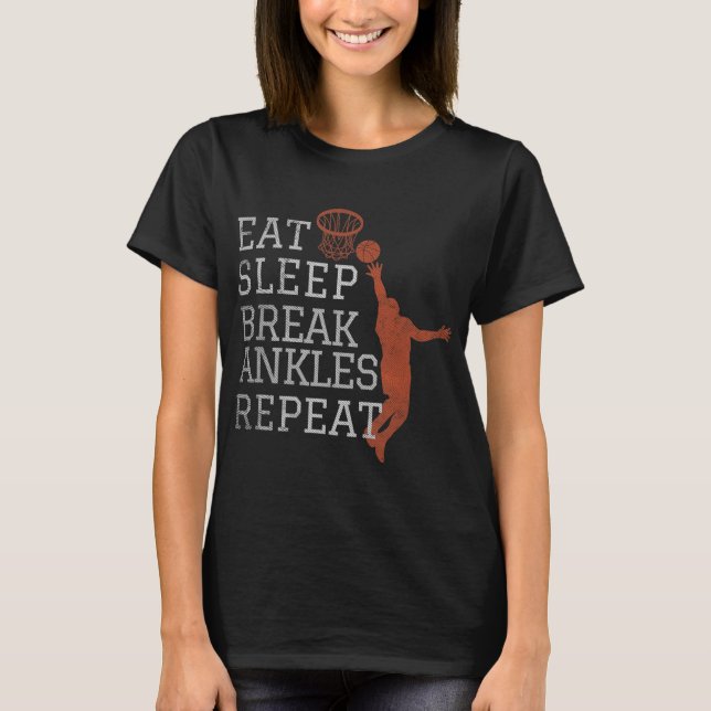 T-shirt Eat Sleep Break Ankles Repeat  Basketball Fun (Devant)