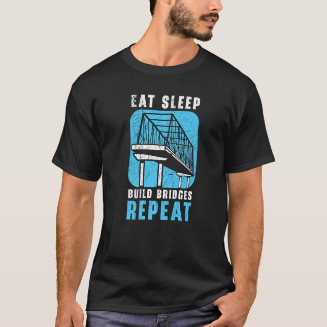 T-shirt Eat Sleep Build Bridges Repeat Civil Engineer Engi (Devant)