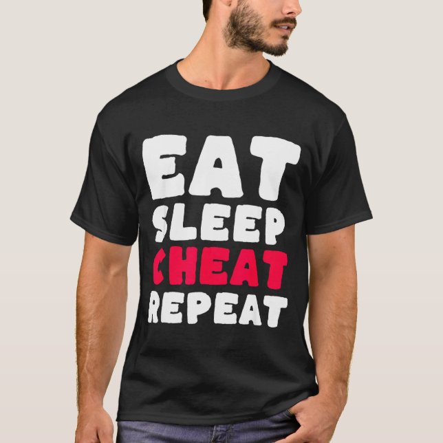 T-shirt Eat Sleep Cheat Repeat Funny Cheating Cheater  (Devant)