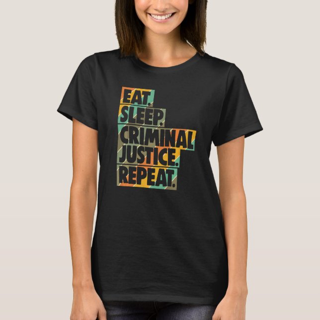T-shirt Eat Sleep Criminal Justice Repeat Women Court Lega (Devant)