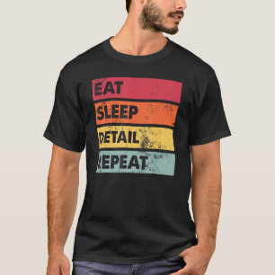 T-shirt Eat Sleep Details Auto Body Car Detailing Auto Det