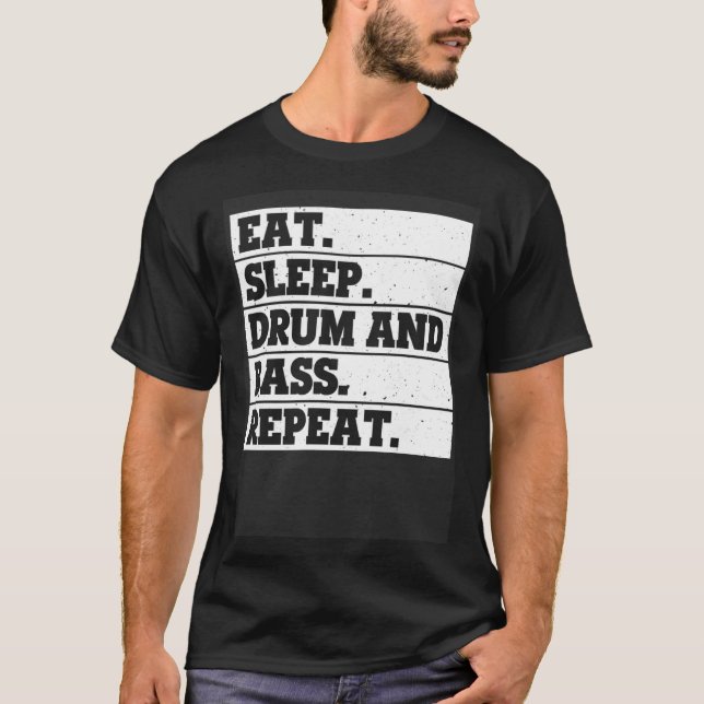 T-shirt Eat Sleep drum and bass Repeat  Music (Devant)
