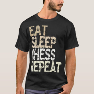 T-shirt Eat Sleep Échecs Répéter Joueur d'échecs Conseil d