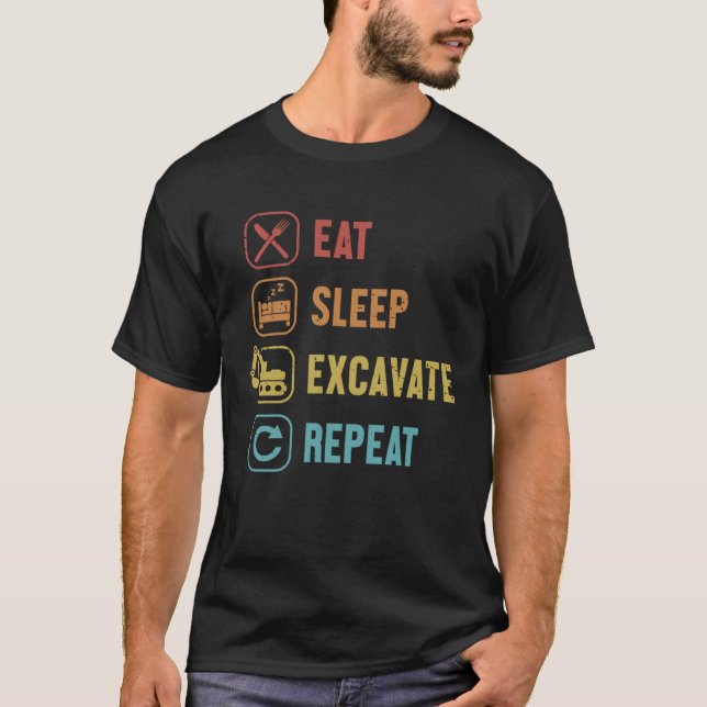 T-shirt Eat Sleep Excavate Répéter Chargeur Backhoe Excava (Devant)