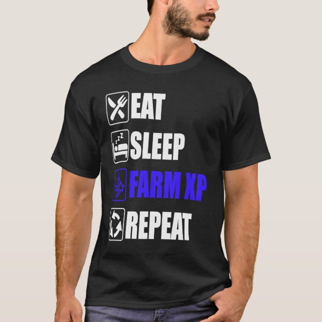 T-shirt Eat Sleep Farm XP Repeat  funny gaming meme (Devant)