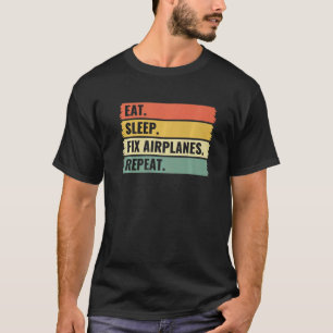 T-shirt Eat Sleep Fixer Avions Répéter Aéronef Mécanique T