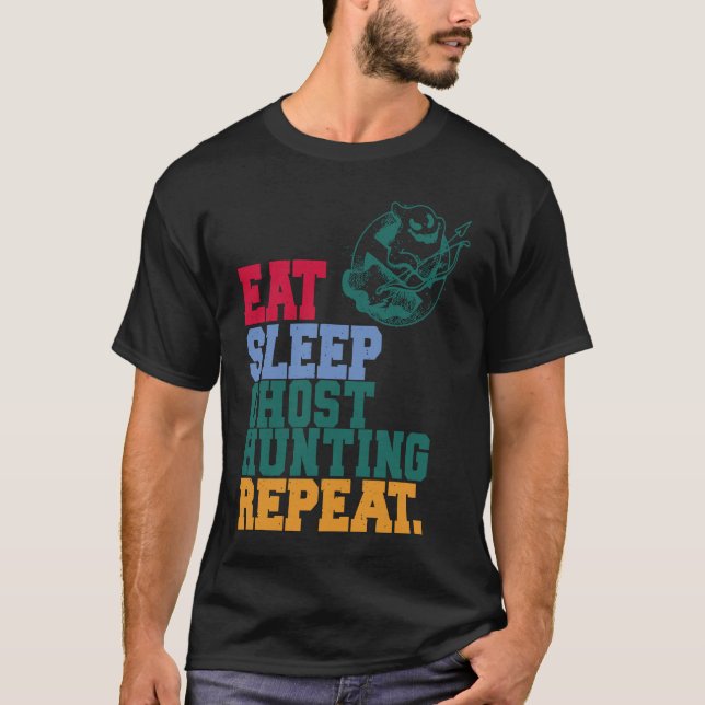 T-shirt Eat Sleep Ghost Hunting Repeat Ghost Hunter (Devant)