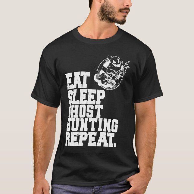 T-shirt Eat Sleep Ghost Hunting Repeat Ghost Hunter  1 (Devant)