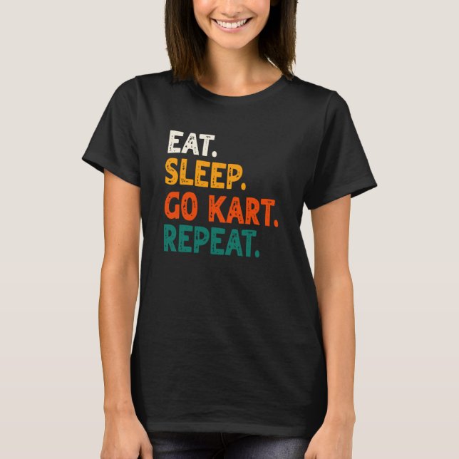 T-shirt Eat Sleep Go Kart Repeat Go Kart Racing  2 (Devant)