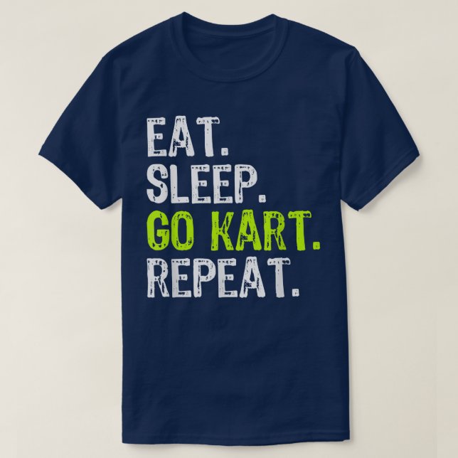 T-shirt Eat Sleep Go Kart Repeat Venin Gokarting Gocarting (Design devant)
