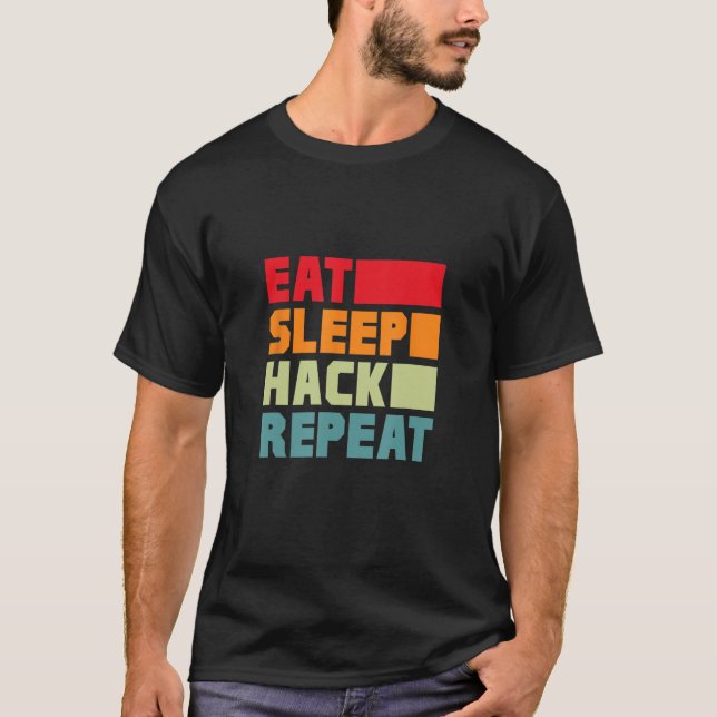T-shirt Eat Sleep Hack Répéter Hacker Programmer Hacking R (Devant)