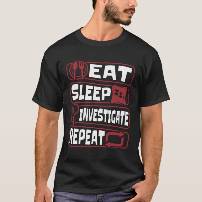 T-shirt Eat Sleep Investigate Repeat Science Forensic Scie (Devant)