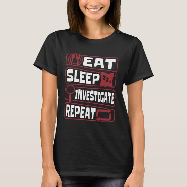 T-shirt Eat Sleep Investigate Repeat Science Forensic Scie (Devant)