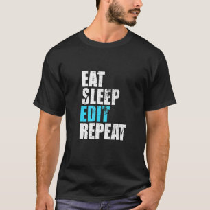 T-shirt Eat Sleep Modifier Répéter Funny Editeurs Vidéo Cr