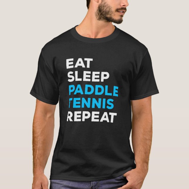 T-shirt Eat Sleep Paddle Tennis Repeat