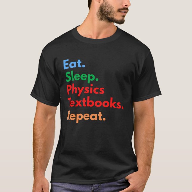T-shirt Eat Sleep Physics Textbooks Repeat for Physics (Devant)