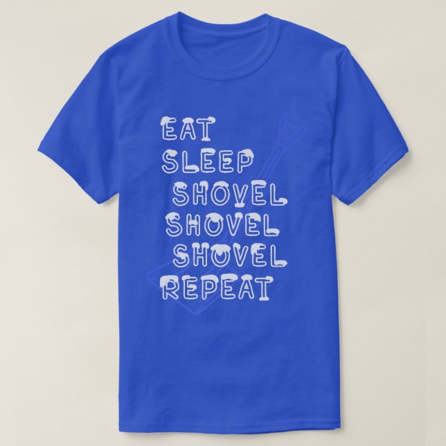 T-shirt Eat Sleep Shovel Repeat Funny Snow Shoveling Clear (Design devant)
