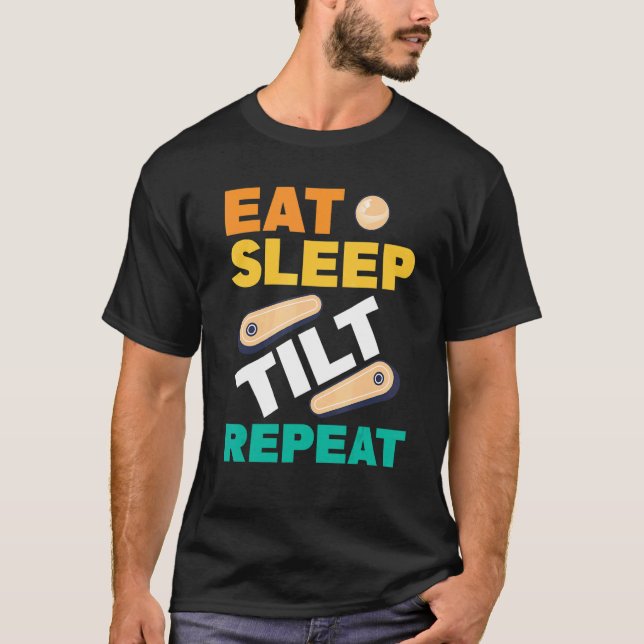 T-shirt Eat Sleep Tilt Repeat Pinball Arcade Game (Devant)