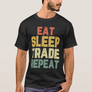 T-shirt Eat Sleep Trade Repeat Day Stock Trading Trading G