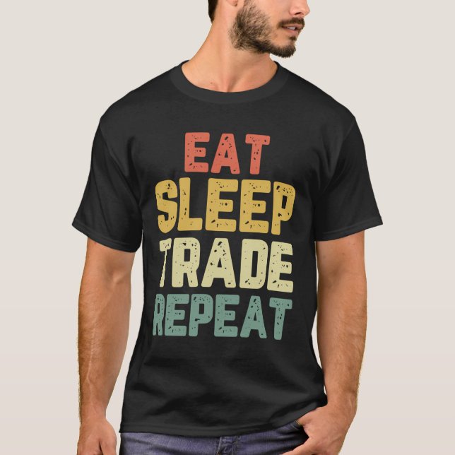 T-shirt Eat Sleep Trade Repeat Day Stock Trading Trading G (Devant)