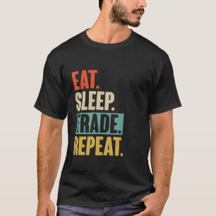 T-shirt Eat Sleep Trade Repeat Funny Trading Trading Stock
