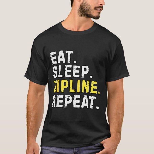 T-shirt Eat Sleep Zipline Repea Funny Ziplining Humor  (Devant)