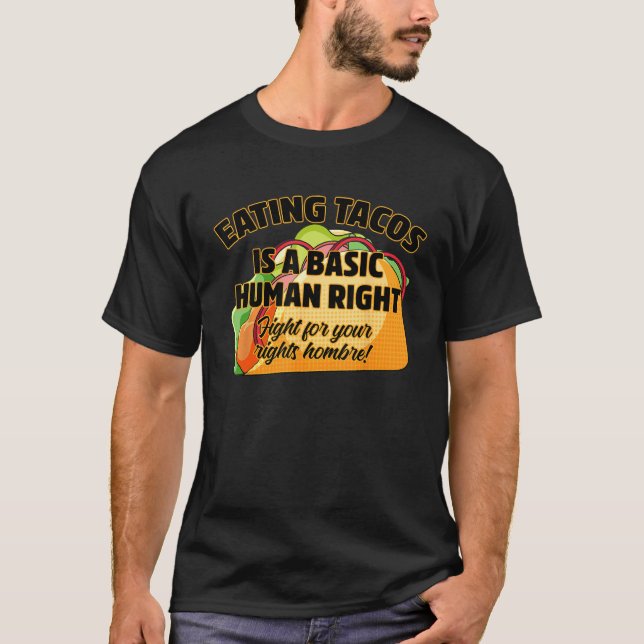 T-shirt Eating Tacos Is A Basic Human Right (Devant)