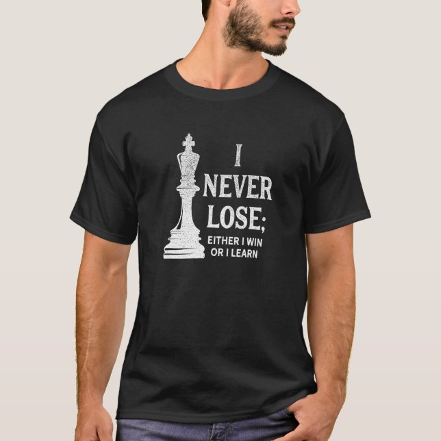 T-shirt Échecs Classiques, Je Ne Perds Jamais Que Je Gagne (Devant)