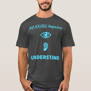T-shirt Écoute déficiente de l'ouïe Comprendre le support