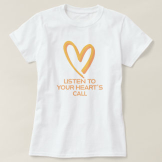 T-shirt Écoutez l’appel de votre coeur | phozos