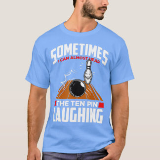 T-shirt Écoutez Le Bowler Bowling De Dix Épingles Rire Drô