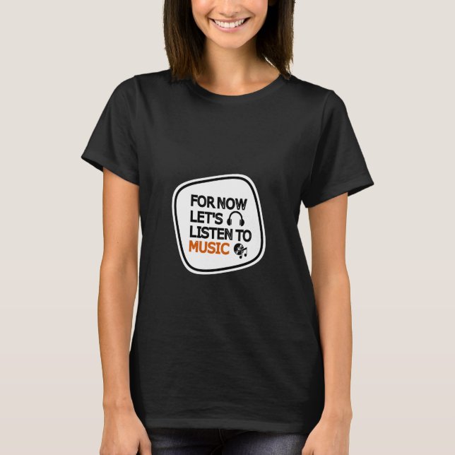 T-shirt Écoutons maintenant la musique (Devant)