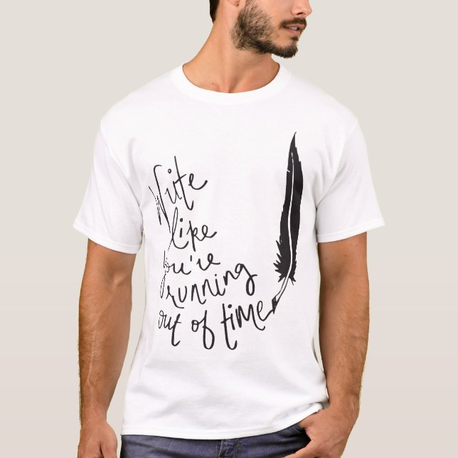T-shirt Écrivez comme vous manquent de temps (Devant)