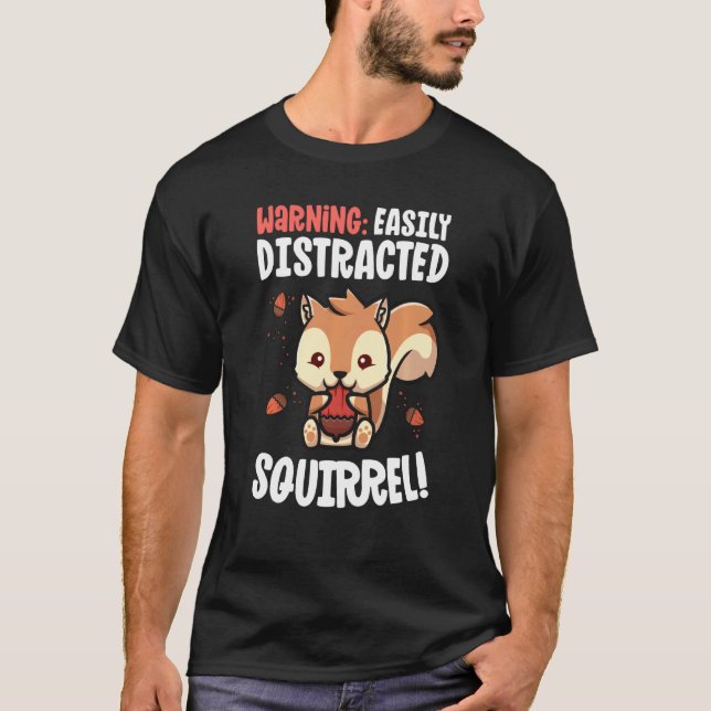 T-shirt Écureuil Facilement Distrait Par Les Écureuils (Devant)