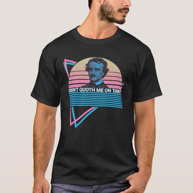 T-shirt Edgar Allan Poe Retro Don't Quoth Me On That (Devant)