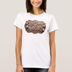 T-shirt Edgy Rose avec la déclaration LESS TALK MO