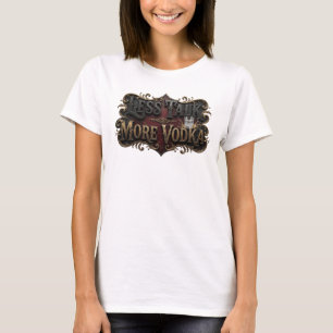 T-shirt Edgy Rose LESS TALK MORE VODKA Conception de Texte
