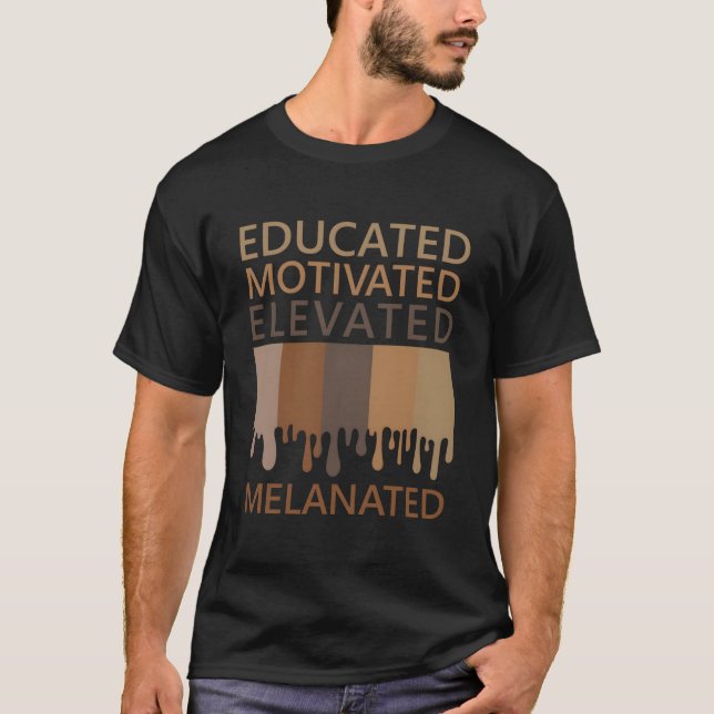 T-shirt Educated Motivated Elevated Melanated (Devant)