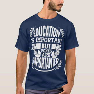 T-shirt Education Is Important But Foes 1056 