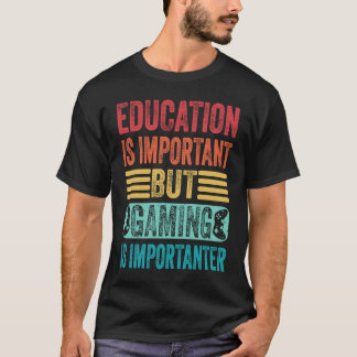 T-shirt Education Is Important But Gaming Is Importanter  